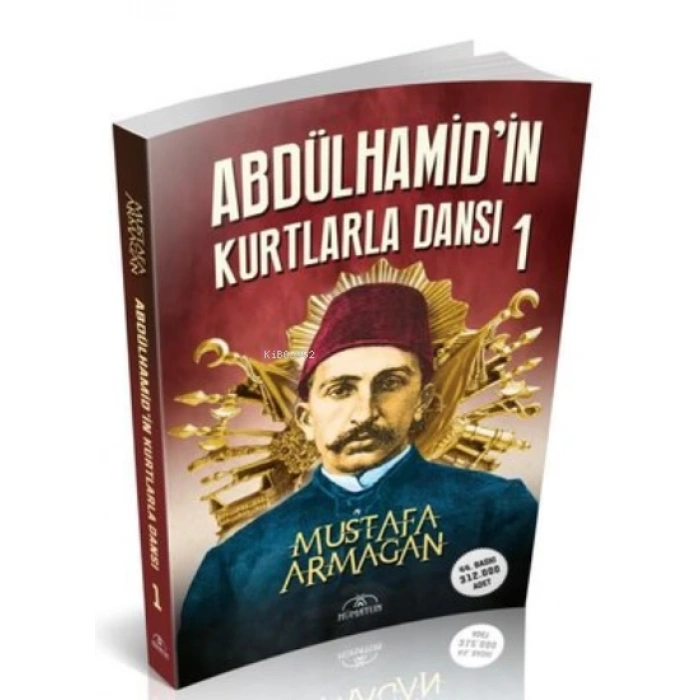 Abdülhamid’in Kurtlarla Dansı - 1 - Mustafa Armağan - Hümayun Yayınları