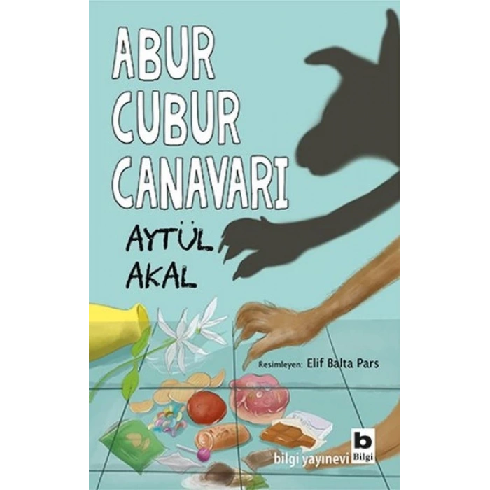 Abur Cubur Canavarı - Aytül Akal - Bilgi Yayınevi