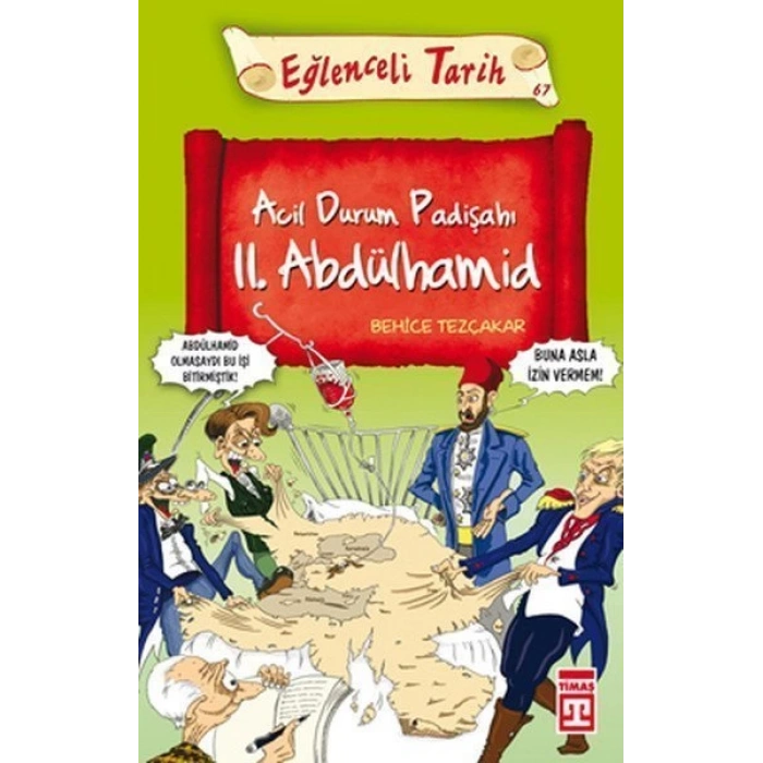 Acil Durum Padişahı 2. Abdülhamid - Behice Tezçakar - Eğlenceli Bilgi Yayınları