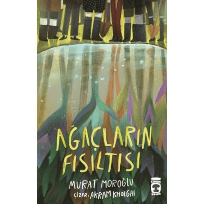 Ağaçların Fısıltısı-Murat Moroğlu-Timaş Çocuk