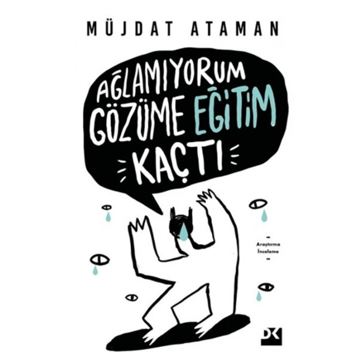 Ağlamıyorum Gözüme Eğitim Kaçtı-Müjdat Ataman-Doğan Kitap