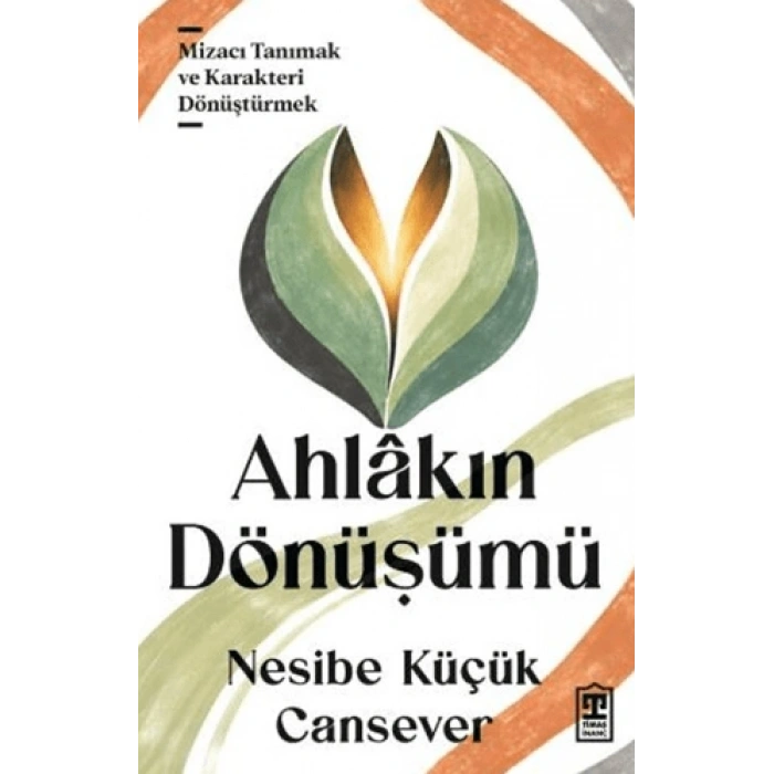 Ahlakın Dönüşümü-Nesibe Küçük Cansever-Timaş İnanç