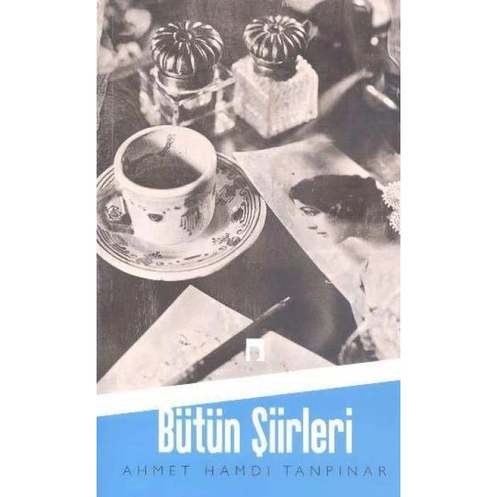 Ahmet Hamdi Tanpınarın Bütün Şiirleri - Ahmet Hamdi Tanpınar - Dergah Yayınları