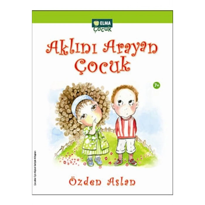 Aklını Arayan Çocuk - Özden Aslan - Elma Yayınları