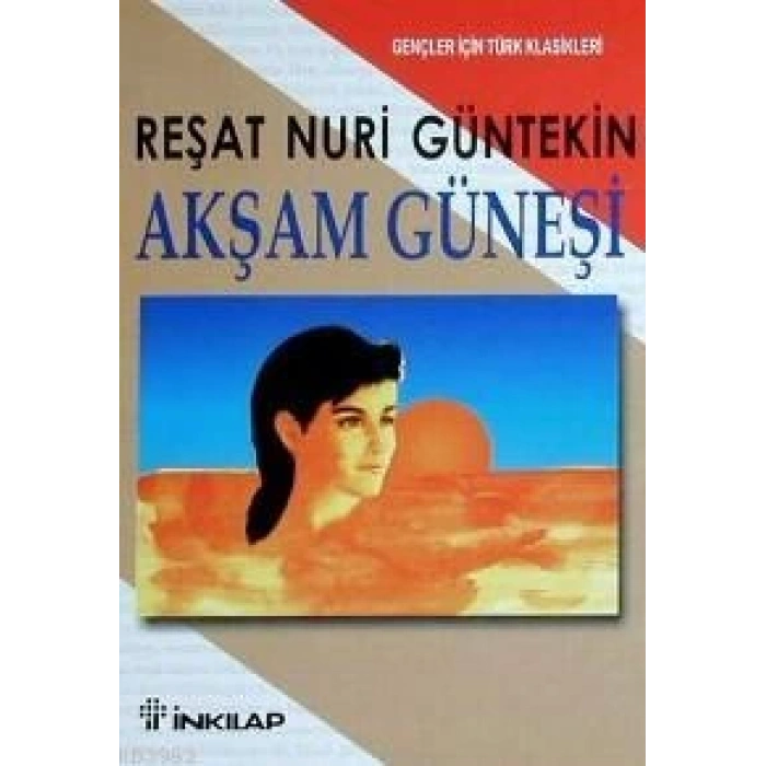 Akşam Güneşi İnce - Reşat Nuri Güntekin - İnkılap Yayınları