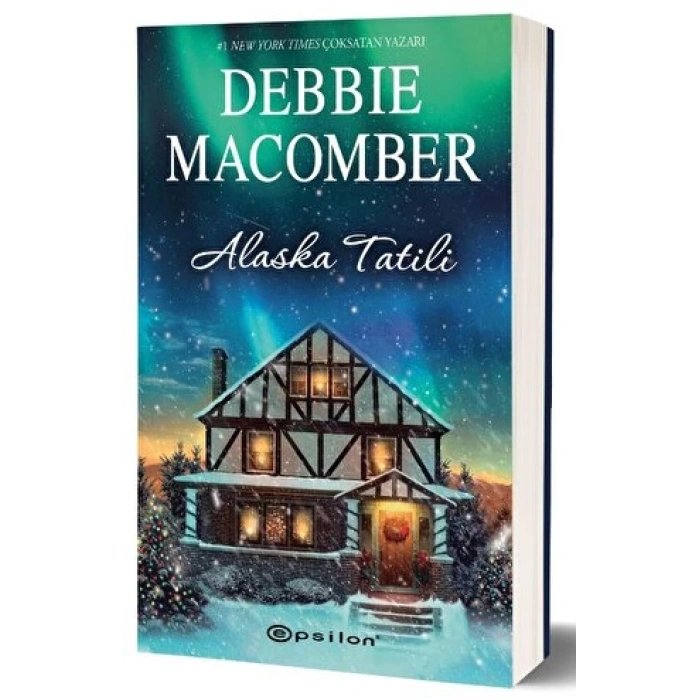 Alaska Tatili - Debbie Macomber - Epsilon Yayınları