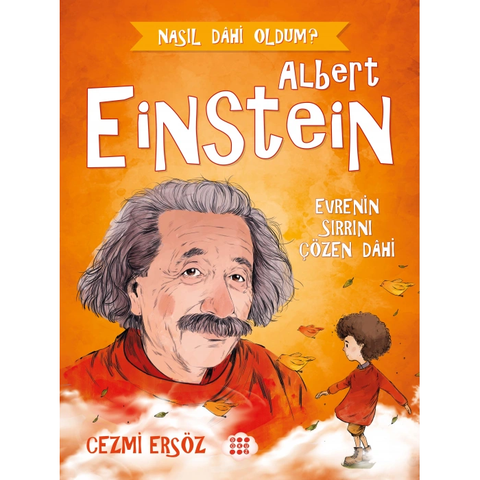 Albert Einstein-Evrenin Sırrını Çözen Dahi-Bilim İnsanları-Cezmi Ersöz-Dokuz Yayınları