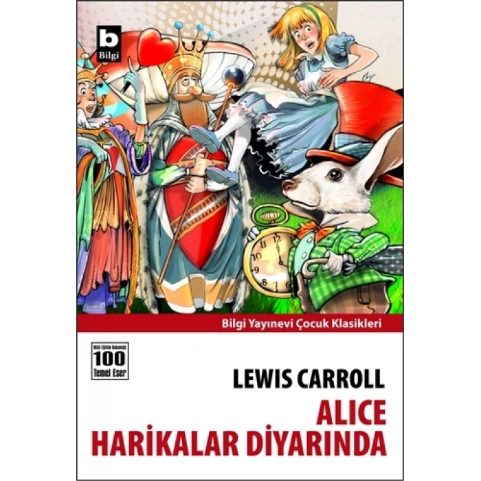 Alice Harikalar Diyarında - Lewis Carroll - Bilgi Yayınevi