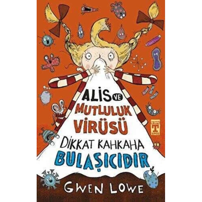 Alis ve Mutluluk Virüsü-Dikkat Kahkaha Bulaşıcıdır-Timaş Okul-Gwen Lowe
