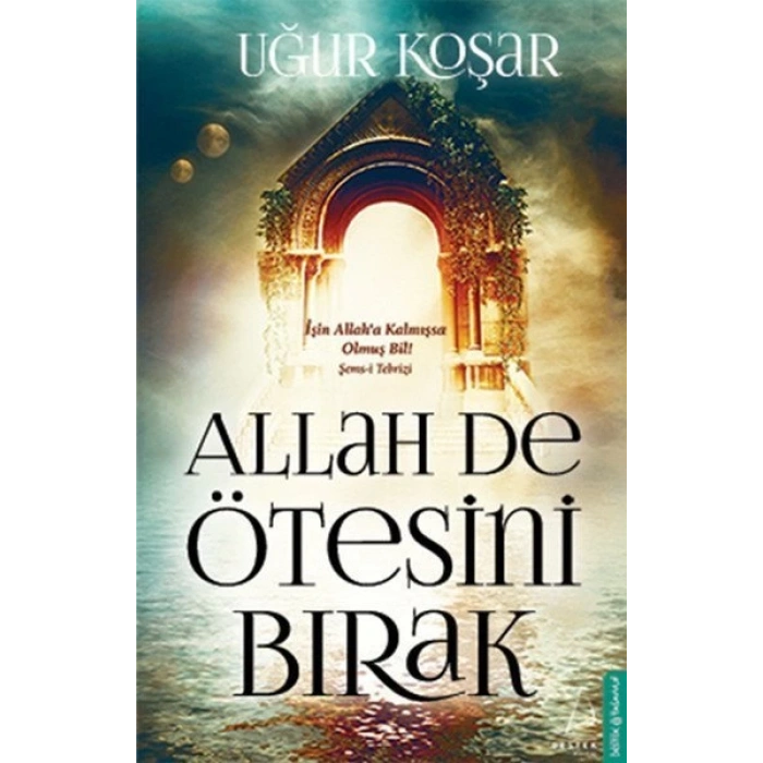 Allah De Ötesini Bırak - Uğur Koşar - Destek Yayınları