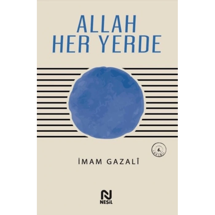 ALLAH HER YERDE / İMAM GAZALİ / NESİL YAYINLARI