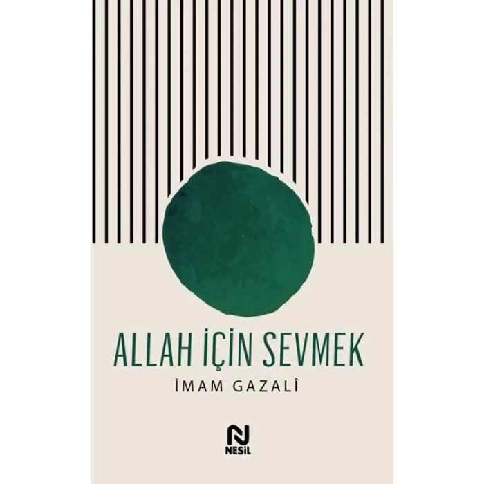 Allah İçin Sevmek - İmam Gazali - Nesil Yayınları