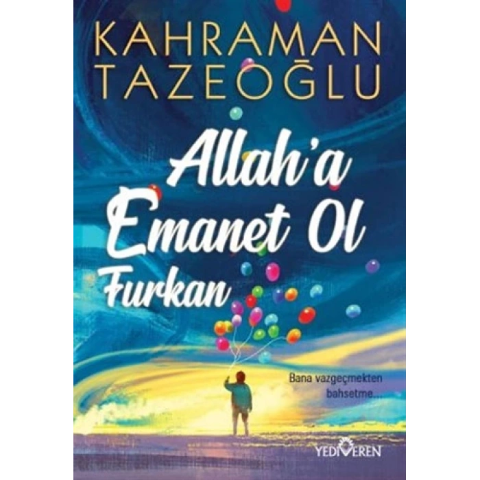 Allaha Emanet Ol Furkan - Kahraman Tazeoğlu - Yediveren Yayınları