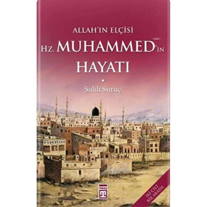 Allah’ın Elçisi Hz. Muhammed’in Hayatı (1-2 Tek Cilt) - Salih Suruç - Timaş Yayınları