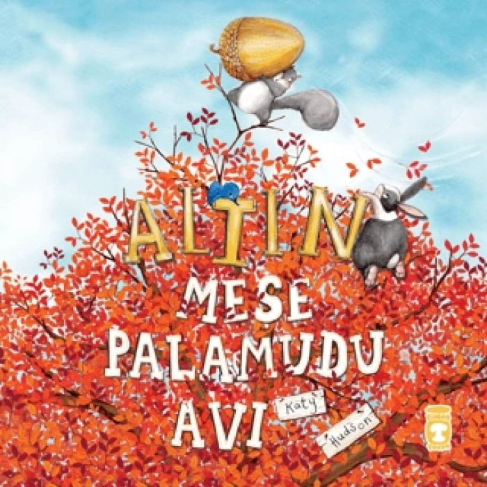 Altın Meşe Palamudu-Katy Hudson-Timaş Çocuk