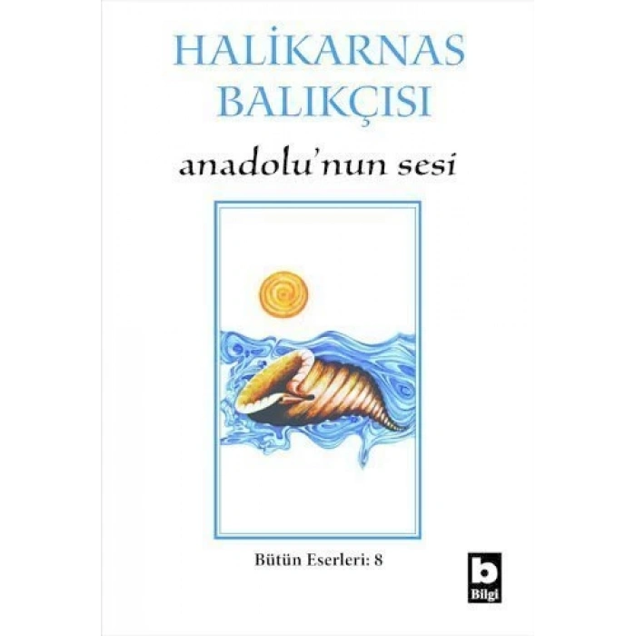 Anadolu’nun Sesi - Halikarnas Balıkçısı - Bilgi Yayınevi