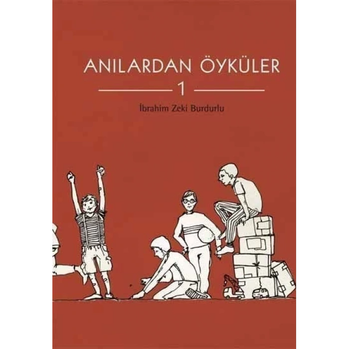 Anılardan Öyküler 1 - İbrahim Zeki Burdurlu - Tudem Yayınları