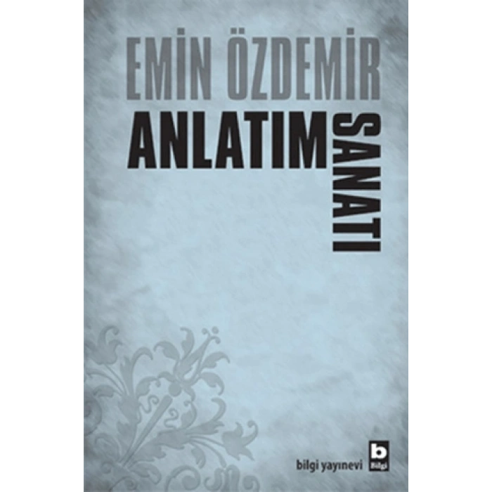 ANLATIM SANATI / EMİN ÖZDEMİR / BİLGİ YAYINEVİ