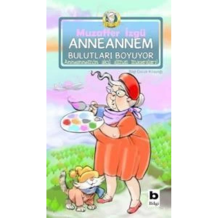 Anneannem Bulutları Boyuyor - Muzaffer İzgü - Bilgi Yayınevi