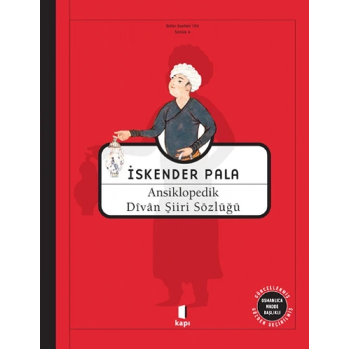 Ansiklopedik Divan Şiiri Sözlüğü Ciltli - İskender Pala - Kapı Yayınları