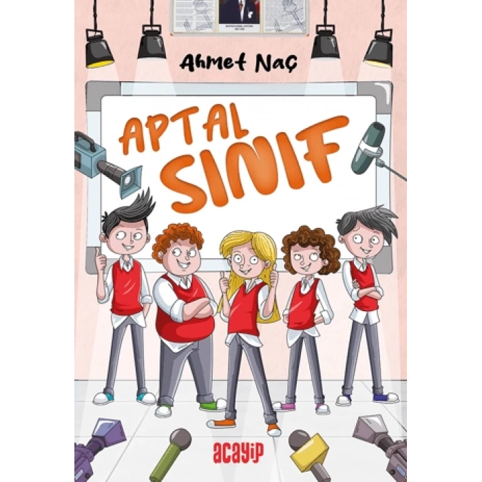 Aptal Sınıf - Ahmet Naç - Acayip Kitaplar Yayınları