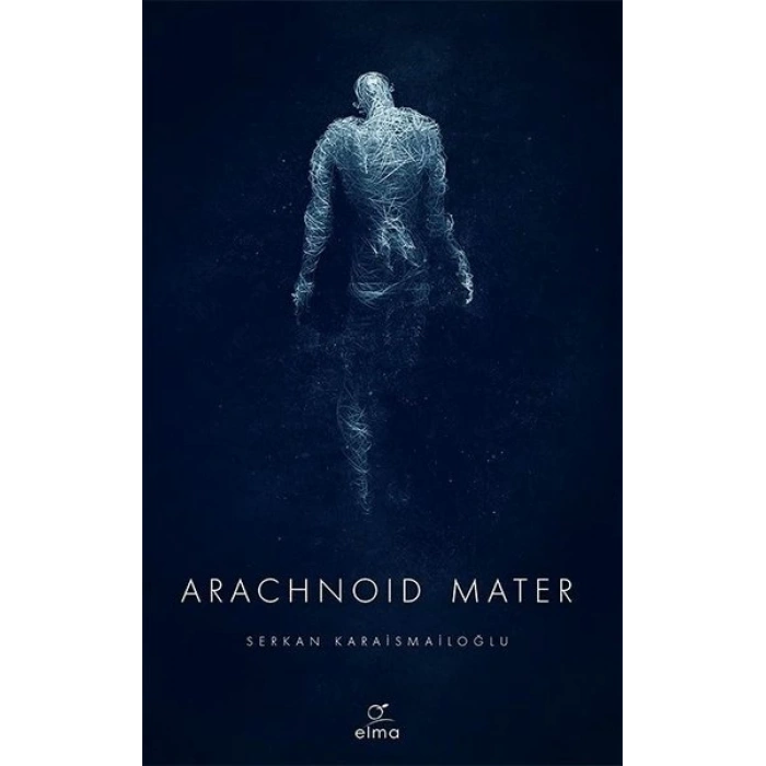 Arachnoid Mater - Serkan Karaismailoğlu - Elma Yayınları