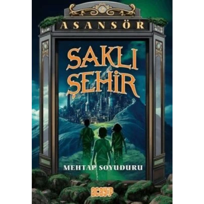 Asansör-Saklı Şehir-Mehtap Soyuduru-Acayip Kitap
