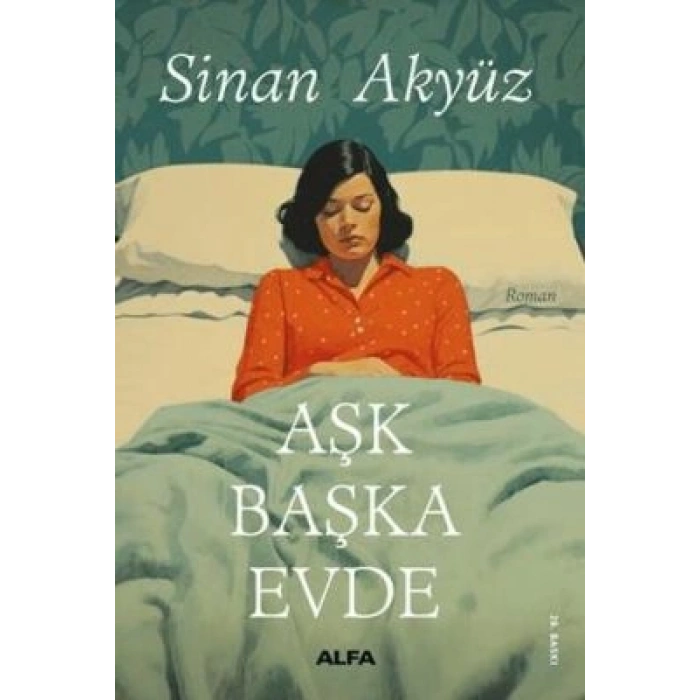 AŞK BAŞKA EVDE SİNAN AKYÜZ / ALFA YAYINLARI