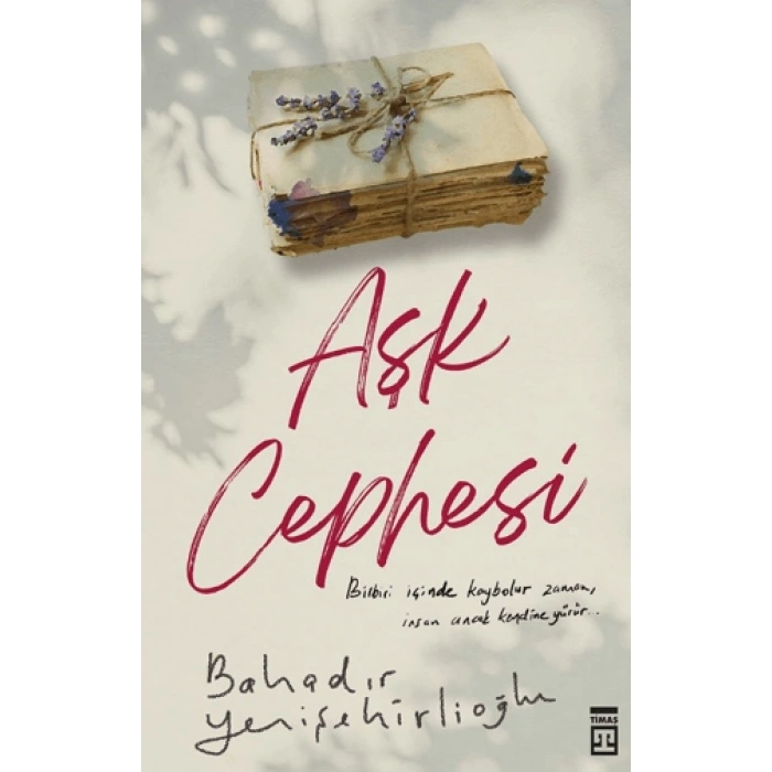 Aşk Cephesi - Bahadır Yenişehirlioğlu - Timaş Yayınları
