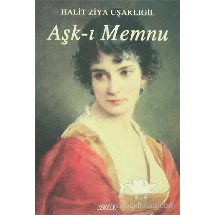 Aşk-ı Memnu - Halid Ziya Uşaklıgil - İskele Yayınları