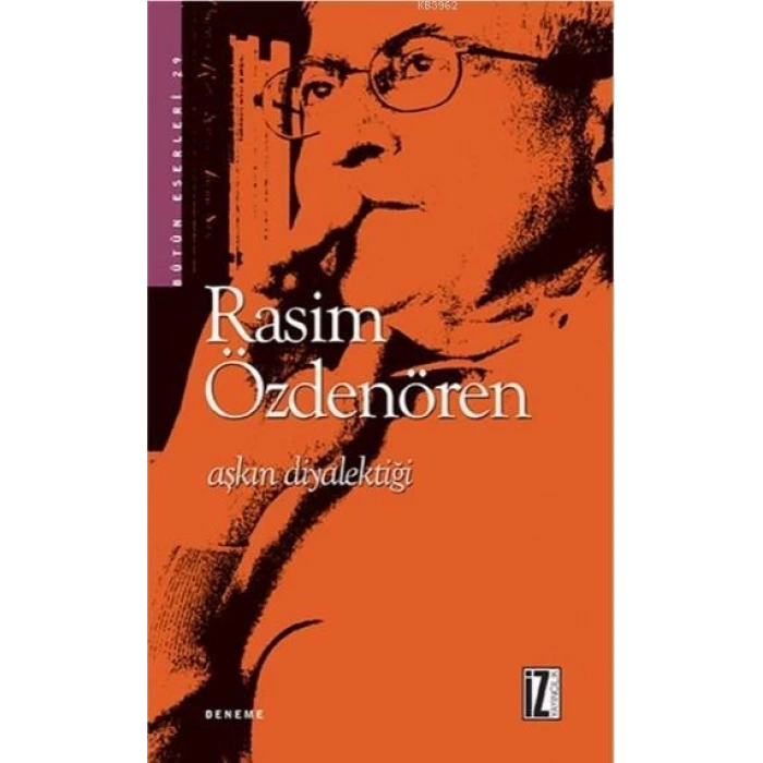 Aşkın Diyalektiği - Rasim Özdenören - İz Yayıncılık