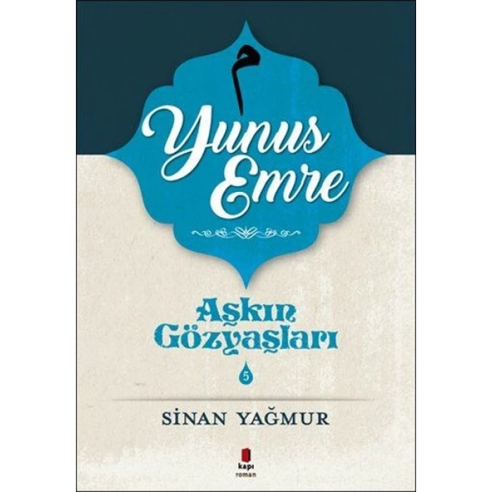 Aşkın Gözyaşları 5 : Yunus Emre - Sinan Yağmur - Kapı Yayınları
