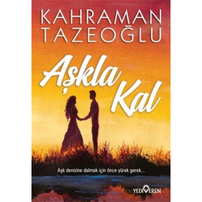 Aşkla Kal - Kahraman Tazeoğlu - Yediveren Yayınları