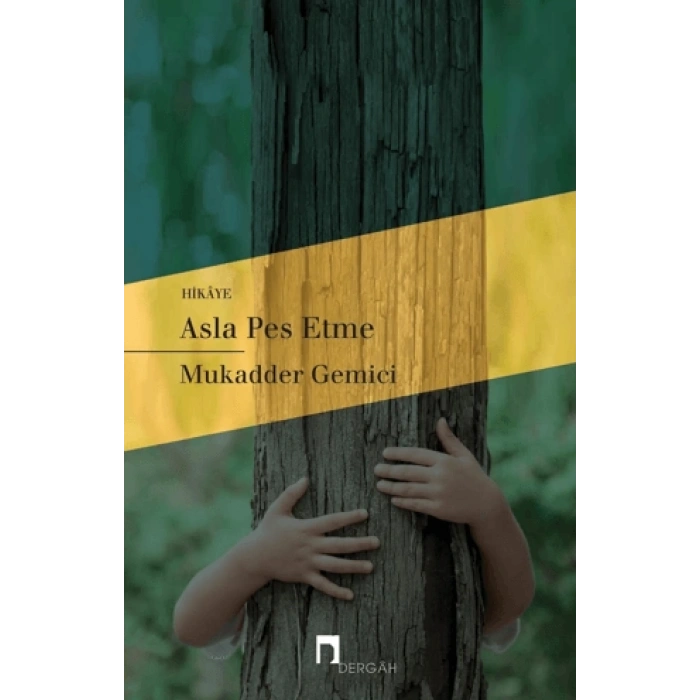 Asla Pes Etme - Mukadder Gemici - Dergah Yayınları