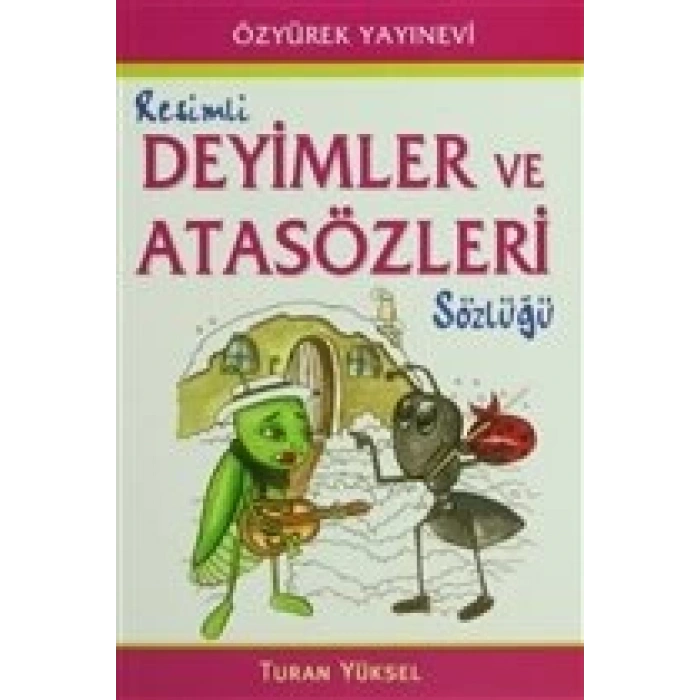 Atasözleri ve Deyimleri Sözlüğü Resimli - Özyürek Yayınları