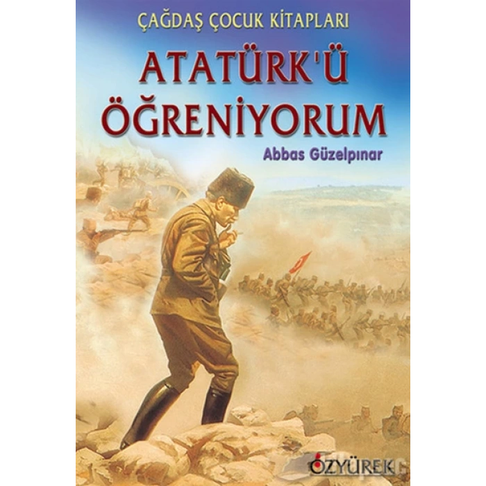 Atatürkü Öğreniyorum - Abbas Güzel - Özyürek Yayınları