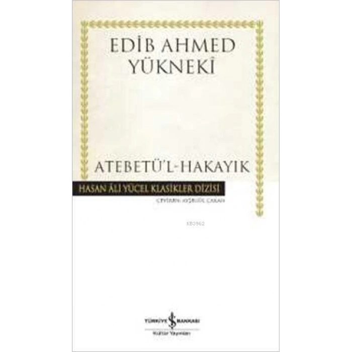 Atebetül-Hakayık-Edib Ahmed Bin Mahmud Yükneki-İş Bankası Kültür Yayınları