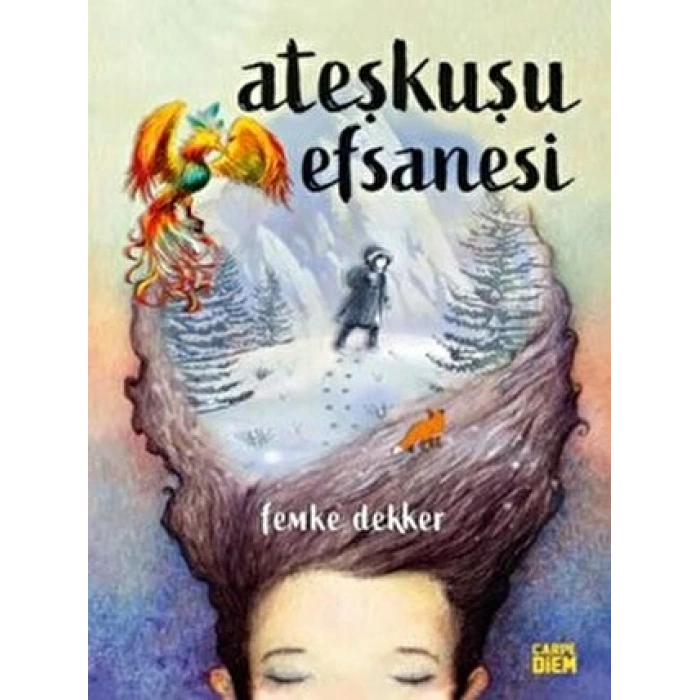 Ateşkuşu Efsanesi - Femke Dekker - Carpediem Yayınları