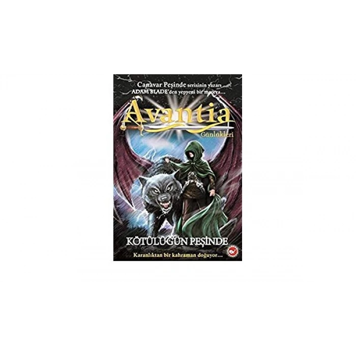 Avantia Günlükleri 2 : Kötülüğün Peşinde - Adam Blade - Beyaz Balina Yayınları