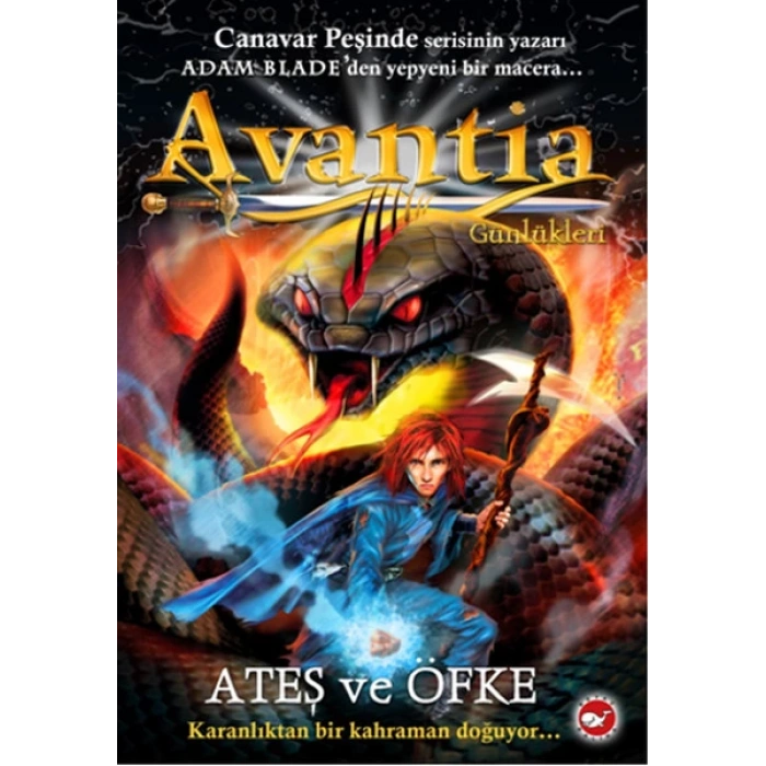 Avantia Günlükleri 4 : Ateş ve Öfke - Adam Blade - Beyaz Balina Yayınları