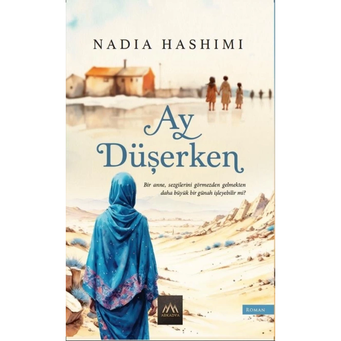 Ay Düşerken-Nadıa Hashımı-Arkadya Yayınları