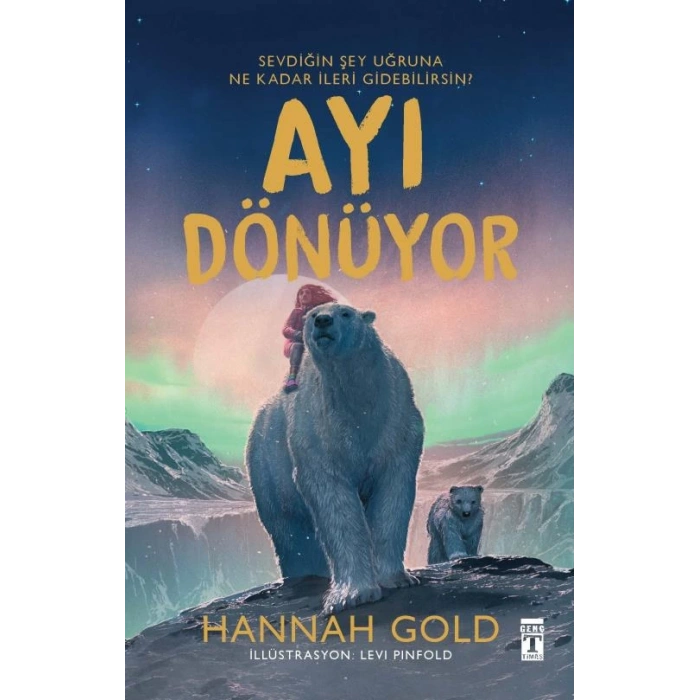Ayı Dönüyor-Hannah Gold-(Ciltli Şömizli)-Genç Timaş Yayınları