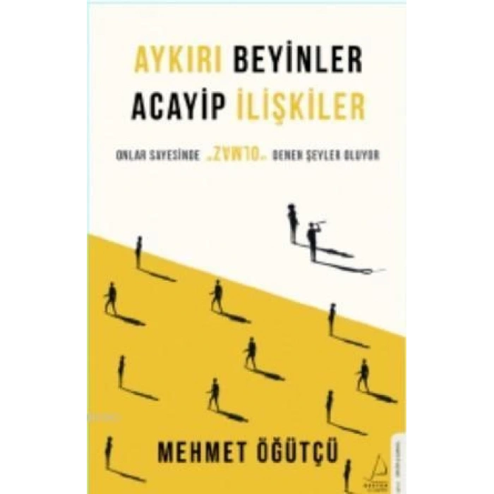 Aykırı Beyinler Acayip İlişkiler-Mehmet Öğütçü-Destek Yayınları