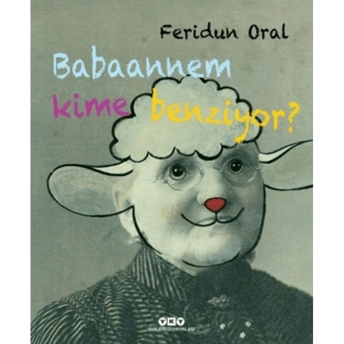 Babaannem Kime Benziyor?; (Karton Kapak-)Feridun Oral Yapı Kredi Yayınları