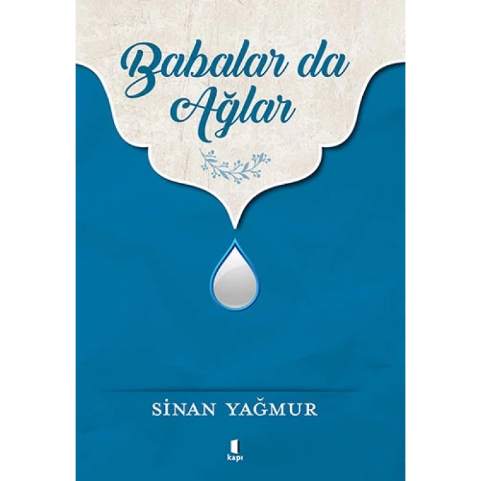 Babalar da Ağlar - Sinan Yağmur - Kapı Yayınları
