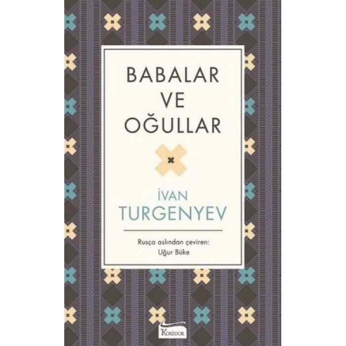 BABALAR VE OĞULLAR(BEZ KAPAK) - IVAN SERGEYEVİÇ TUGENYEV - KORİDOR YAYINLARI