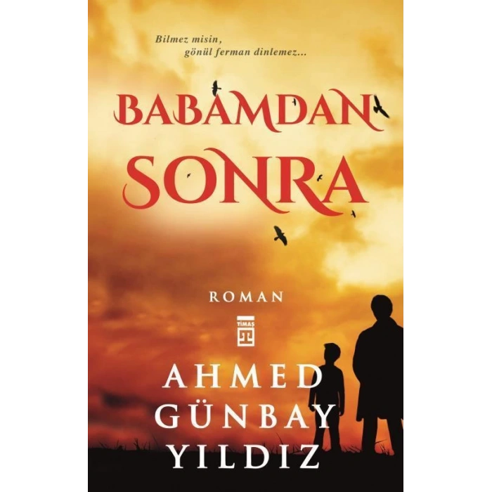 Babamdan Sonra - Ahmed Günbay Yıldız - Timaş Yayınları