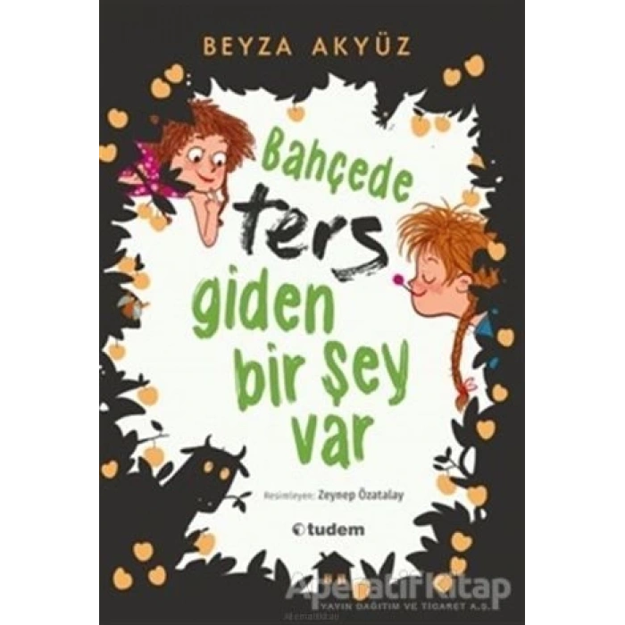 BAHÇEDE TERS GİDEN BİR ŞEY VAR - BEYZA AKYÜZ - TUDEM YAYINLARI