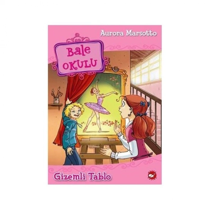 Bale Okulu 5-Gizemli Tablo - Aurora Marsotto - Beyaz Balina Yayınları