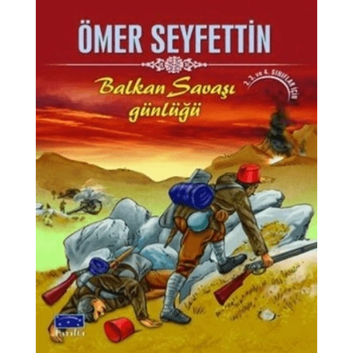 BALKAN SAVAŞI GÜNLÜĞÜ-ÖMER SEYFETTİN-PARILTI YAYINLARI
